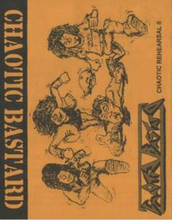 Chaotic Bastard : Chaotic Rehearsal II